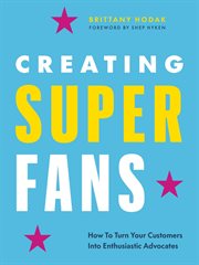 Creating Superfans : How to Turn Your Customers Into Lifelong Advocates cover image cdn