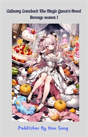 Culinary Comeback the Single Queen's Sweet Revenge Season 1 cover image cdn