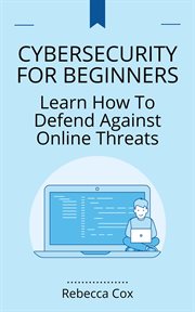Cybersecurity for Beginners : Learn How to Defend Against Online Threats cover image cdn