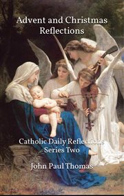 Daily Reflections for Advent & Christmas : Catholic Daily Reflections Series Two cover image cdn
