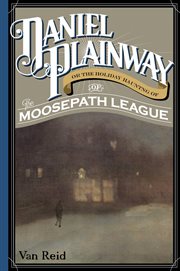 Daniel Plainway : Or The Holiday Haunting of the Moosepath League cover image cdn