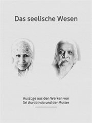 Das seelische Wesen : Die Seele: Ihre Natur, Aufgabe und Evolution cover image cdn