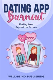 Dating App Burnout : Finding Love Beyond the Screen cover image cdn