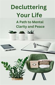 Decluttering Your Life : A Path to Mental Clarity and Peace cover image cdn
