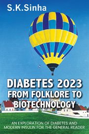 Diabetes 2023 : From Folklore to Biotechnology. An Exploration of Diabetes and Insulin for the General Reader cover image cdn