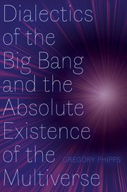 Dialectics of the Big Bang and the Absolute Existence of the Multiverse cover image cdn
