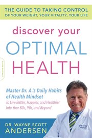 Discover Your Optimal Health : The Guide to Taking Control of Your Weight, Your Vitality, Your Life cover image cdn