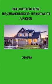 Doing Your Due Diligence : The Companion Book For. The Right Way to Flip Houses cover image cdn