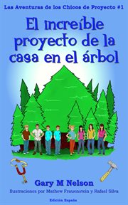 El increíble proyecto de la casa en el árbol : Aventuras de los Chicos de Proyectos #1 cover image cdn