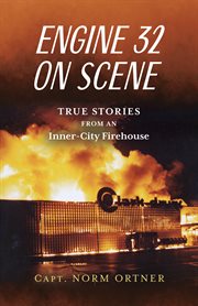 Engine 32 on Scene : True Stories From an Inner-City Firehouse cover image cdn