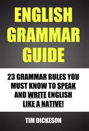 English Grammar Guide : 23 Grammar Rules You Must Know to Speak and Write English Like a Native cover image cdn