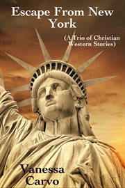 Escape From New York : A Trio of Christian Western Stories cover image cdn