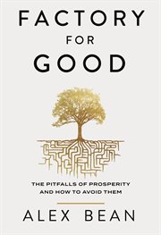 Factory for Good : The Pitfalls of Prosperity and How to Avoid Them cover image cdn
