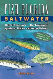 Fish Florida Saltwater : Better Than Luck-The Foolproof Guide to Florida Saltwater Fishing cover image cdn