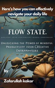Flow State : Unlocking the Power of Mindful Productivity for Creative Entrepreneurs cover image cdn