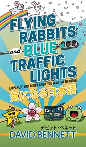 Flying Rabbits and Blue Traffic Lights (Japanese You Didn't Know You Wanted to Know) cover image cdn