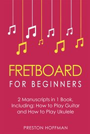 Fretboard : For Beginners - Bundle - The Only 2 Books You Need to Learn Fretboard Theory, Guitar Fretboard and U cover image cdn