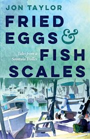 Fried Eggs and Fish Scales : Tales from a Sointula Troller cover image cdn