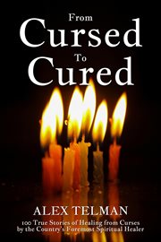 From Cursed to Cured : 100 True Stories of Healing From Curses cover image cdn