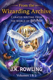 From the Wizarding Archive (Volumes 1 & 2) : Curated Writing from the World of Harry Potter. From the Wizarding Archive cover image cdn