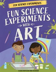 Fun Science Experiments With Art : Fun Science Experiments cover image cdn