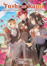 Fushi no Kami : Rebuilding Civilization Starts With a Village Volume 7 cover image cdn