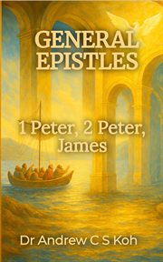 General Epistles: 1 Peter, 2 Peter, James : 1 Peter, 2 Peter, James cover image cdn