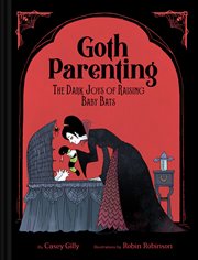 Goth Parenting : The Dark Joys of Raising Baby Bats cover image cdn