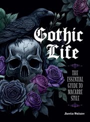 Gothic Life : The Essential Guide to Macabre Style cover image cdn