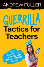 Guerrilla Tactics for Teachers : The Essential Classroom Management Guide cover image cdn