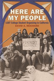 Here Are My People : LGBT College Student Organizing in California. Since 1970: Histories of Contemporary America Ser. cover image cdn