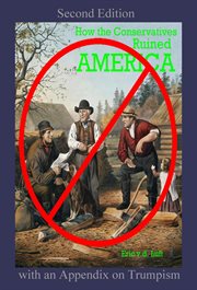 How the Conservatives Ruined America : With an Appendix on Trumpism cover image cdn