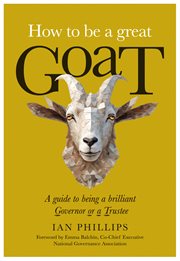 How to Be a Great Goat : A guide to being a brilliant Governor or a Trustee cover image cdn