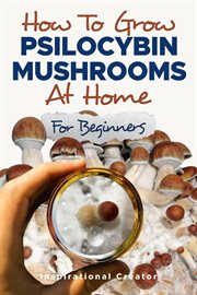 How to Grow Psilocybin Mushrooms at Home for Beginners cover image cdn