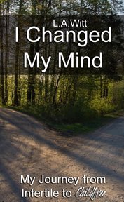 I changed my mind : my journey from infertile to childfree cover image cdn