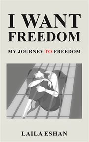 I Want Freedom : My Journey to Freedom cover image cdn