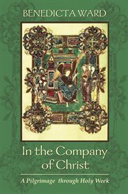 In the Company of Christ : A Pilgrimage through Holy Week cover image cdn