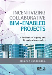 Incentivizing Collaborative Bim-Enabled Projects : A Synthesis of Agency and Behavioral Approaches cover image cdn