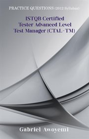 ISTQB Certified Tester Advanced Level Test Manager (CTAL-TM) : Practice Questions Syllabus 2012 cover image cdn