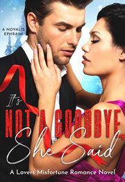 It's Not a Goodbye She Said : A Lovers Misfortune Romance Novel cover image cdn