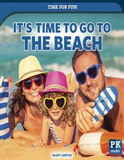 It's Time to Go to the Beach : Time for Fun! cover image cdn