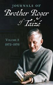 Journals of Brother Roger of Taizé, Volume 3 : 1972–1976 cover image cdn