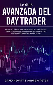 La Guía Avanzada del Day Trader : ¡Sigue paso a paso las últimas estrategias de Day Trading para a cover image cdn