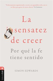La sentatez de creer. Por qué la fe tiene sentido cover image cdn
