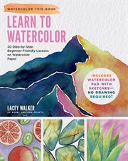 Learn to Watercolor : 20 Step-by-Step No-Sketch Projects on Watercolor Paper. Watercolor This Book cover image cdn