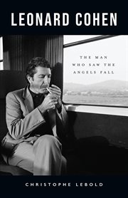 Leonard Cohen : The Man Who Saw the Angels Fall cover image cdn