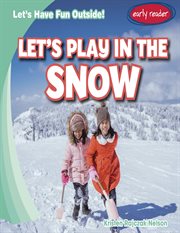 Let's Play in the Snow : Let's Have Fun Outside! cover image cdn