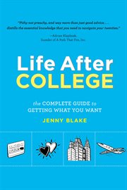 Life After College : The Complete Guide to Getting What You Want cover image cdn