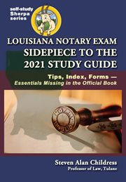 Louisiana Notary Exam Sidepiece to the 2021 Study Guide : Tips, Index, Forms-Essentials Missing in cover image cdn
