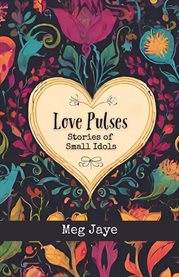 Love Pulses : Stories of Small Idols cover image cdn